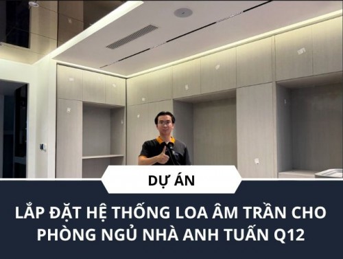 Lắp Đặt Hệ Thống Loa Âm Trần Cho Phòng Ngủ Nhà Anh Tuấn Quận 12