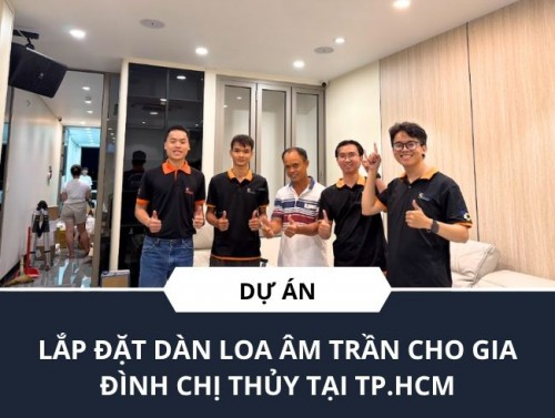 Lắp đặt dàn loa âm trần cho gia đình chị Thủy tại TP.HCM