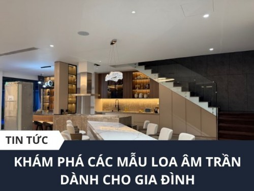 Gợi ý những mẫu loa âm trần cho gia đình