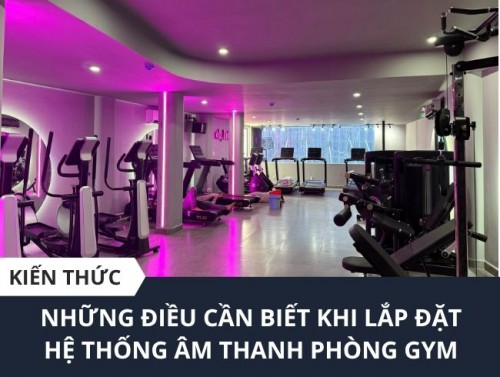 Lắp Đặt Âm Thanh Phòng Gym