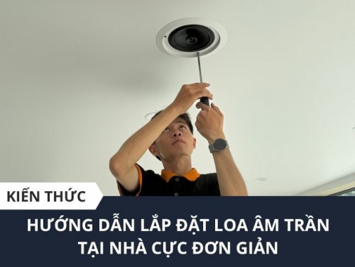 Lựa Chọn Và Lắp Đặt Hệ Thống Loa Âm Trần