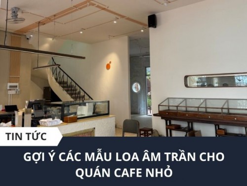 Loa Dùng Cho Quán Cà phê nhỏ
