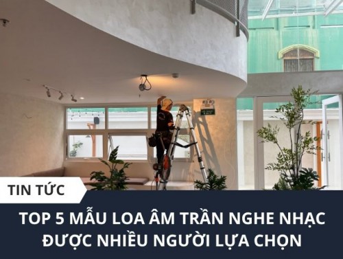 Loa Âm Trần Nghe Nhạc Hay Nhất Hiện Nay