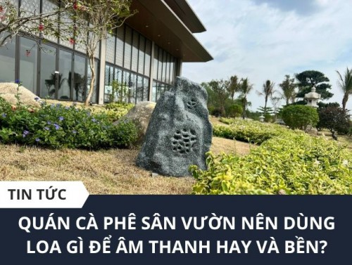 Loa Cho Quán Cà phê Sân Vườn