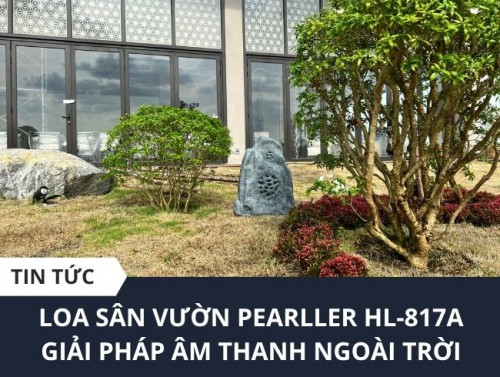 Loa giả đá Pearller HL-817 - Loa sân vườn đáng tham khảo 2025