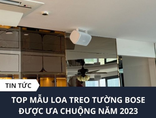 Những Mẫu Loa Treo Tường Bose Hay Nhất