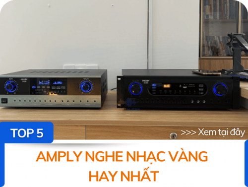 TOP 5 Amply nghe nhạc vàng hay nhất