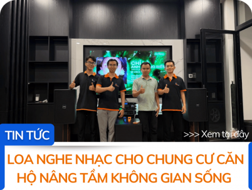 Loa nghe nhạc cho chung cư căn hộ nâng tầm không gian sống