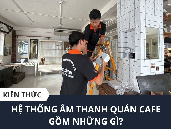 Lắp Đặt Âm Thanh Cho Quán Cà Phê